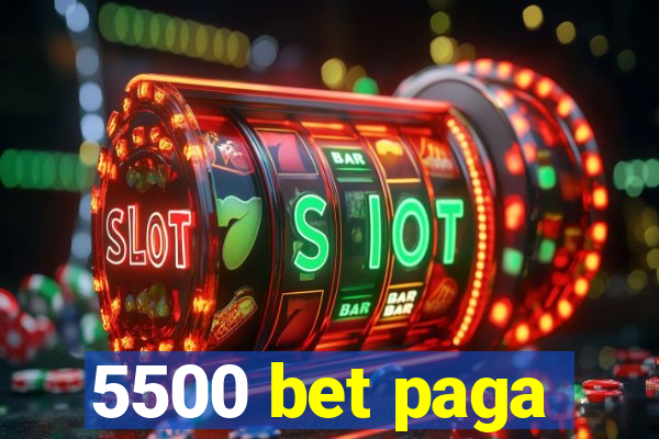 5500 bet paga